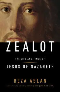 Zealot: The Life and Times of Jesus of Nazareth (repost)