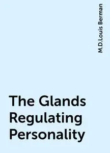 «The Glands Regulating Personality» by None