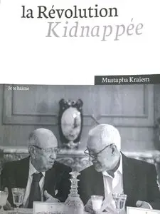 Mustapha Kraiem, "La révolution kidnappée"