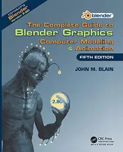 The Complete Guide to Blender Graphics: Computer Modeling & Animation