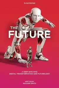 The Future: A Deep Dive into Digital Transformation and Futurology