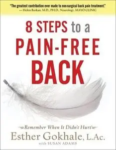 8 Steps to a Pain-Free Back: Natural Posture Solutions for Pain in the Back, Neck, Shoulder, Hip, Knee, and Foot (repost)