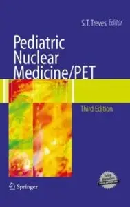 Pediatric Nuclear Medicine/PET (3rd edition) (repost)