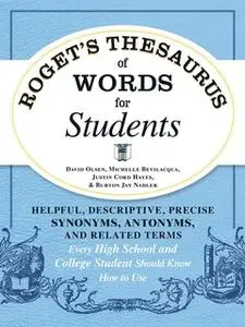 «Roget's Thesaurus of Words for Students» by David Olsen,Michelle Bevilaqua,Justin Cord Hayes,Burton Jay Nadler