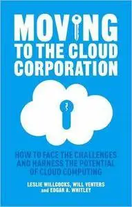 Moving to the Cloud Corporation: How to face the challenges and harness the potential of cloud computing