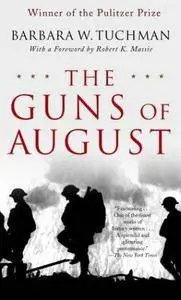 Barbara W. Tuchman - The Guns of August: The Pulitzer Prize-Winning Classic About the Outbreak of World War I [Repost]