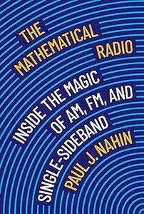 The Mathematical Radio: Inside the Magic of AM, FM, and Single-Sideband