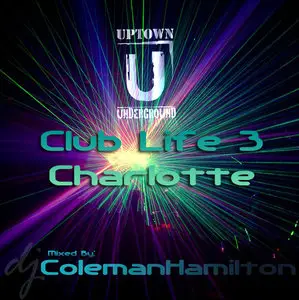 Uptown Underground [CLT] Presents Club Life 3: Charlotte, NC (Mixed by: Coleman Hamilton)