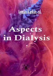 "Aspects in Dialysis" ed. by Ayman Karkar