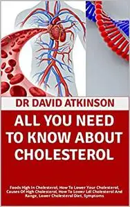 ALL YOU NEED TO KNOW ABOUT CHOLESTEROL