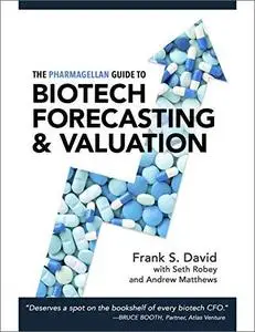 The Pharmagellan Guide to Biotech Forecasting and Valuation