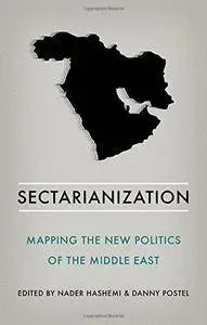 Sectarianization: Mapping the New Politics of the Middle East