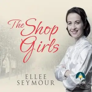 «The Shop Girls: A True Story of Hard Work, Friendship and Fashion in an Exclusive 1950s Department Store» by Ellee Seym