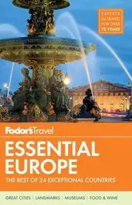 Fodor's Essential Europe: The Best of 24 Exceptional Countries, 2 edition