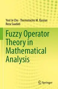 Fuzzy Operator Theory in Mathematical Analysis (Repost)