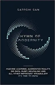 Hymn Of Modernity: Machine Learning, Augmented Reality, Big Data, Qubit, Neuralink and All Other Important Vocabulary