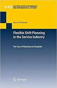 Flexible Shift Planning in the Service Industry: The Case of Physicians in Hospitals (Repost)