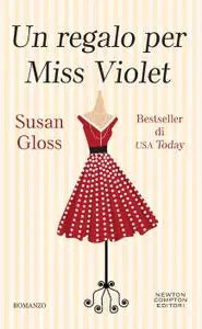 Susan Gloss - Un regalo per Miss Violet