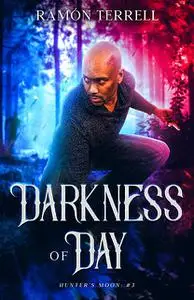 «Darkness of Day» by Ramón Terrell