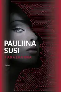 «Takaikkuna» by Pauliina Susi