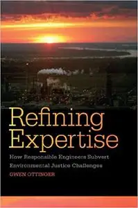 Refining Expertise: How Responsible Engineers Subvert Environmental Justice Challenges