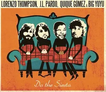 Lorenzo Thompson, J.L. Pardo, Quique Gomez & Big Yuyu - Do The Siesta (2011)