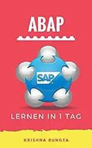 Lernen ABAP in 1 Tag: Definitive Guide zum Lernen von SAP-ABAP-Programmierung für Anfänger