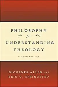 Philosophy for Understanding Theology, Second Edition Ed 2