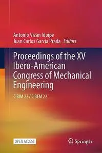 Proceedings of the XV Ibero-American Congress of Mechanical Engineering: CIBIM 22 / CIBEM 22 (Repost)