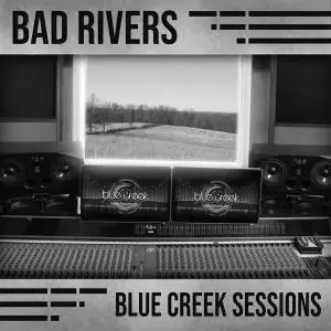 Bad Rivers - Blue Creek Sessions (2019)