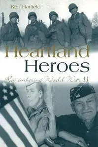 Heartland Heroes: Remembering World War Ii