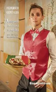 Federico Gentalia - Antipasti italiani semplici per chi non sa cucinare