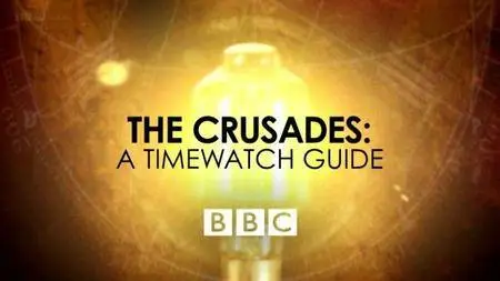 BBC - The Crusades: A Timewatch Guide (2016)