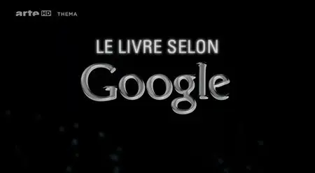 (Arte) Le livre selon Google (2013)