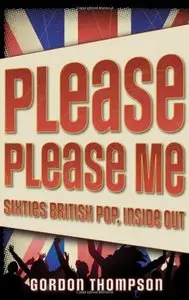 Please Please Me: Sixties British Pop, Inside Out [Repost]