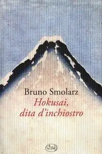 Bruno Smolarz - Hokusai, dita d'inchiostro