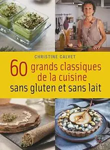 60 grands classiques de la cuisine sans gluten et sans lait (repost)