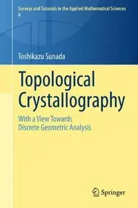 opological Crystallography: With a View Towards Discrete Geometric Analysis (Repost)