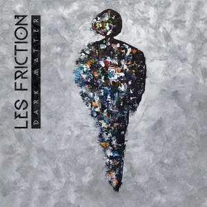 Les Friction - Dark Matter (2017)