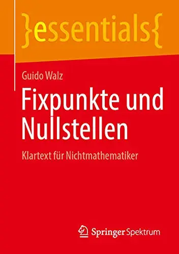Fixpunkte und Nullstellen: Klartext für Nichtmathematiker