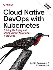 Cloud Native DevOps with Kubernetes (2nd Edition)