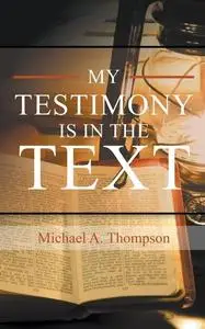«My Testimony Is in the Text» by Michael Thompson