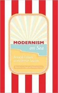 Modernism on Sea: Art and Culture at the British Seaside, 2nd Edition