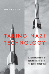 Taking Nazi Technology : Allied Exploitation of German Science After the Second World War