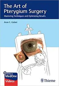 The Art of Pterygium Surgery: Mastering Techniques and Optimizing Results