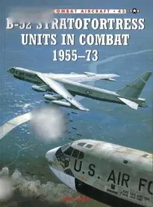 B-52 Stratofortress Units in Combat 1955-73 (Combat Aircraft 43) (Repost)