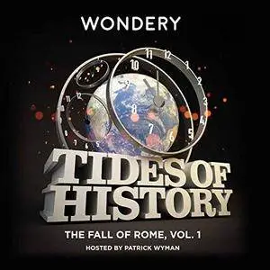 Tides of History: The Fall of Rome, Volume 1: Tides of History Series [Audiobook]