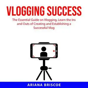 «Vlogging Success» by Ariana Briscoe