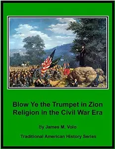 Blow Ye the Trumpet in Zion: Religion in the Civil war Era