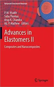 Advances in Elastomers II: Composites and Nanocomposites